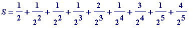 S = 1/2+1/(2^2)+1/(2^2)+1/(2^3)+2/(2^3)+1/(2^4)+3/(...